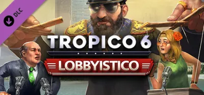 Tropico 6 - Lobbyistico (DLC) STEAM КЛЮЧ / РОССИЯ + МИР