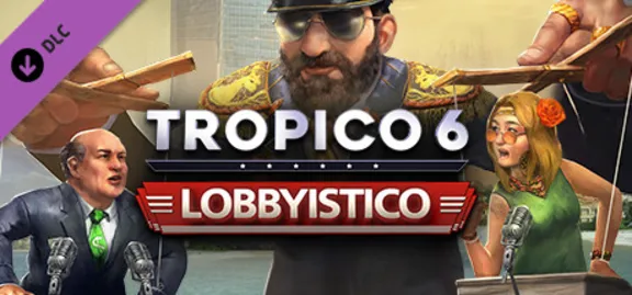 Tropico 6 - Lobbyistico (DLC) STEAM КЛЮЧ / РОССИЯ + МИР