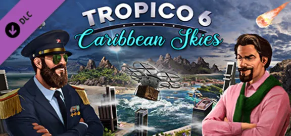 Tropico 6 - Caribbean Skies (DLC) STEAM КЛЮЧ / РФ+КЗ+МИР