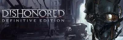 Dishonored Definitive Edition + Eximius Seize Frontline
