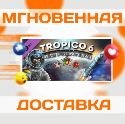 TROPICO 6 NEW FRONTIERS DLC \ STEAM \ GLOBAL \ KEY