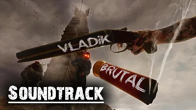VLADiK BRUTAL - Soundtrack support the developer АВТОДОСТАВКА STEAM GLOBAL МГНОВЕННО