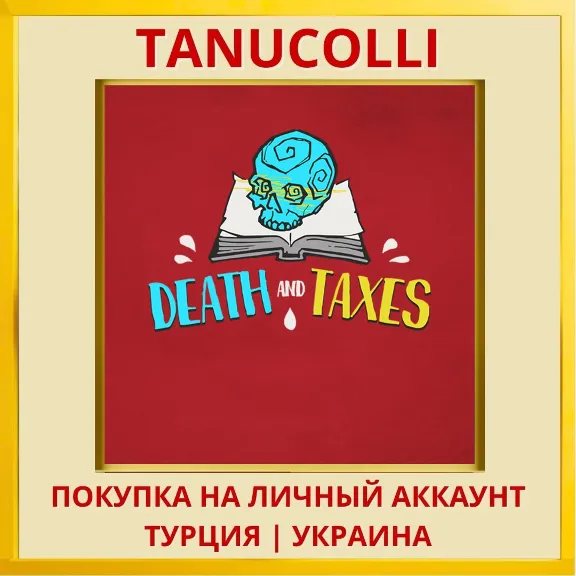 Death and Taxes PS4/PS5/PS Turkey/Ukraine