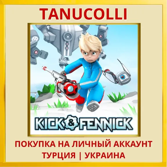 Kick and Fennick PS4/PS5/PS Turkey/Ukraine