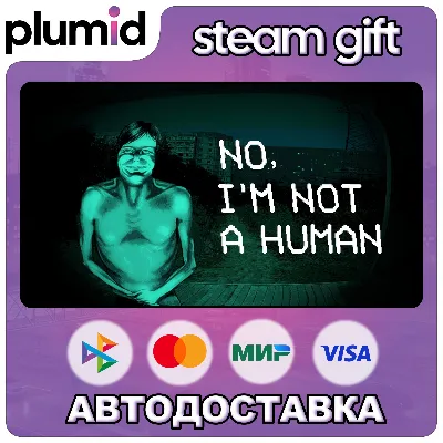 No, I&acute;m not a Human Steam Gift / Russia + WORLD / AUTO