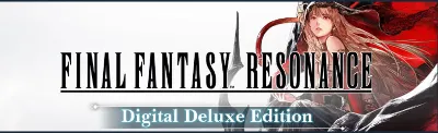 FINAL FANTASY RESONANCE Digital Deluxe Edition