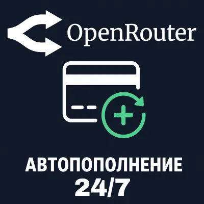 24/7 | AUTO | OpenRouter | Balance Replenishment | Without Login | API Key опенроутер