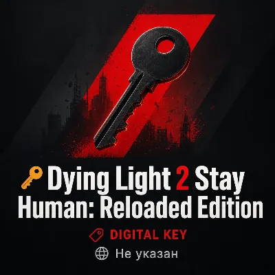 🔑Dying Light 2 Stay Human: Reloaded Edition |Steam ROW