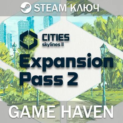 Cities: Skylines II - Expansion Pass 2 - Steam Ключ РФ+СНГ+Турция